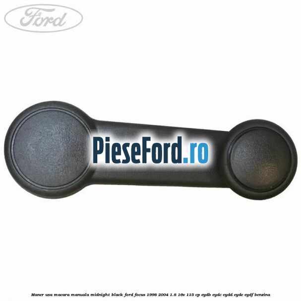 Maner usa macara manuala midnight black Ford Focus 1998-2004 1.8 16V 115 cp EYDB, EYDC, EYDD, EYDE, EYDF benzina