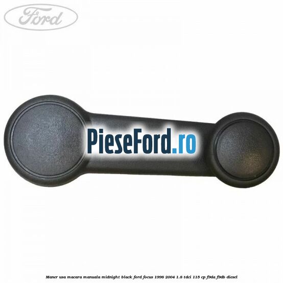 Maner usa macara manuala midnight black Ford Focus 1998-2004 1.8 TDCi 115 cp F9DA, F9DB diesel