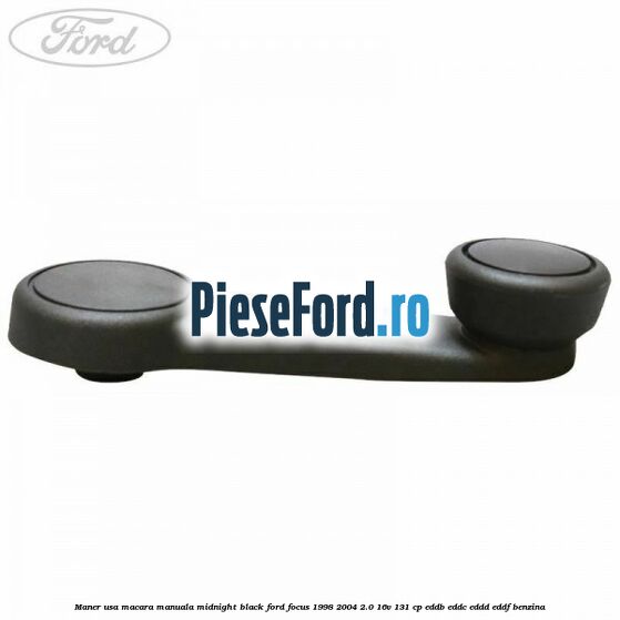 Maner usa macara manuala midnight black Ford Focus 1998-2004 2.0 16V 131 cp EDDB, EDDC, EDDD, EDDF benzina