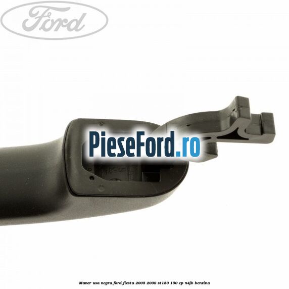 Maner usa negru Ford Fiesta 2005-2008 ST150 150 cp N4JB benzina