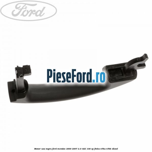 Maner usa negru Ford Mondeo 2000-2007 2.0 TDCi 130 cp Maner usa negru Ford Mondeo 2000-2007 2.0 TDCi 130 cp FMBA, N7BA, N7BB diesel