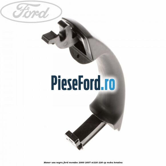 Maner usa negru Ford Mondeo 2000-2007 ST220 226 cp Maner usa negru Ford Mondeo 2000-2007 ST220 226 cp MEBA benzina