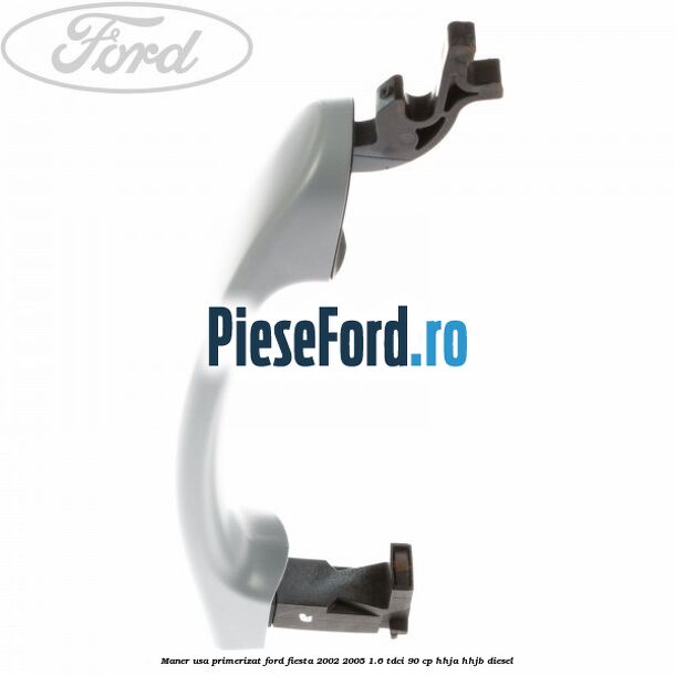Maner usa primerizat Ford Fiesta 2002-2005 1.6 TDCi 90 cp HHJA, HHJB diesel