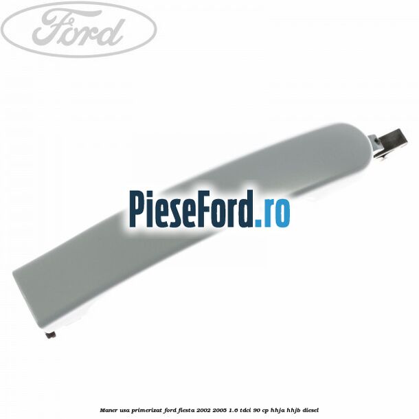 Maner usa primerizat Ford Fiesta 2002-2005 1.6 TDCi 90 cp HHJA, HHJB diesel