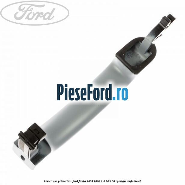 Maner usa primerizat Ford Fiesta 2005-2008 1.6 TDCi 90 cp HHJA, HHJB diesel
