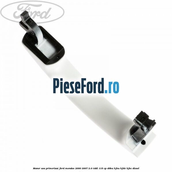 Maner usa primerizat Ford Mondeo 2000-2007 2.0 TDDI 115 cp Maner usa primerizat Ford Mondeo 2000-2007 2.0 TDDI 115 cp D6BA, HJBA, HJBB, HJBC diesel