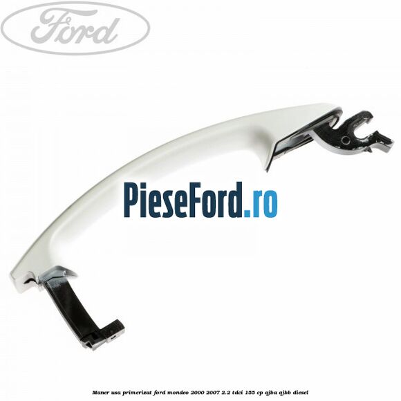 Maner usa primerizat Ford Mondeo 2000-2007 2.2 TDCi 155 cp QJBA, QJBB diesel