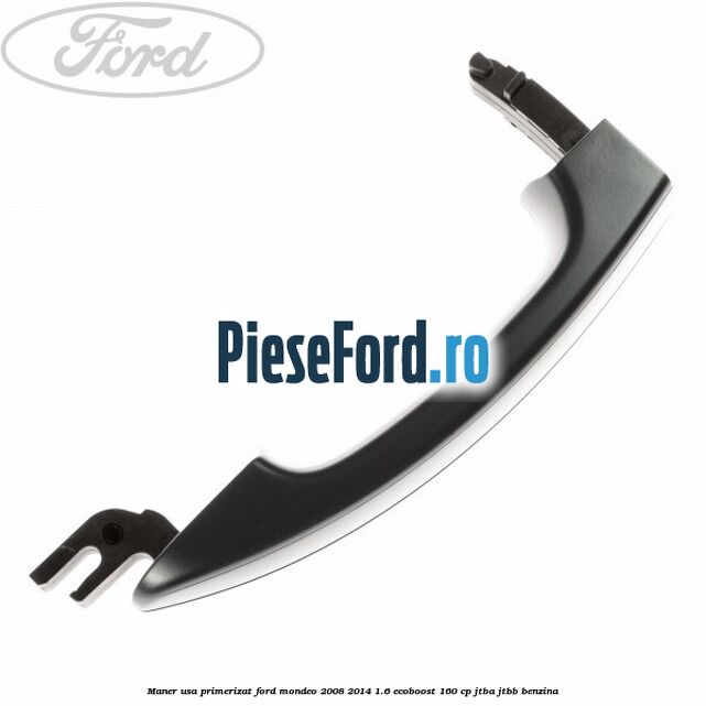 Maner usa primerizat Ford Mondeo 2008-2014 1.6 EcoBoost 160 cp JTBA, JTBB benzina