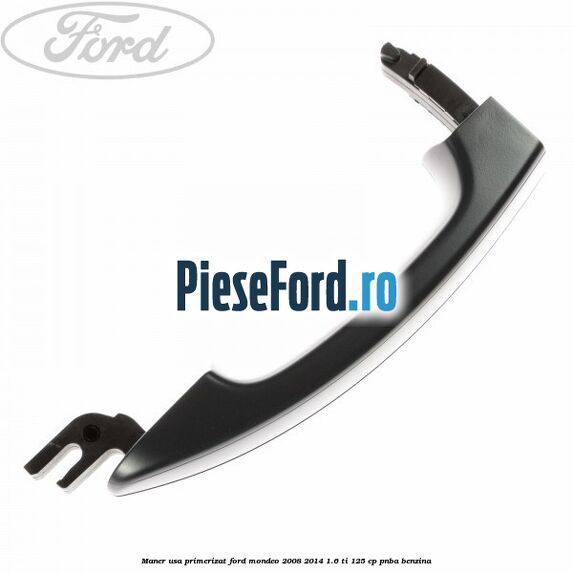 Maner usa primerizat Ford Mondeo 2008-2014 1.6 Ti 125 cp PNBA benzina