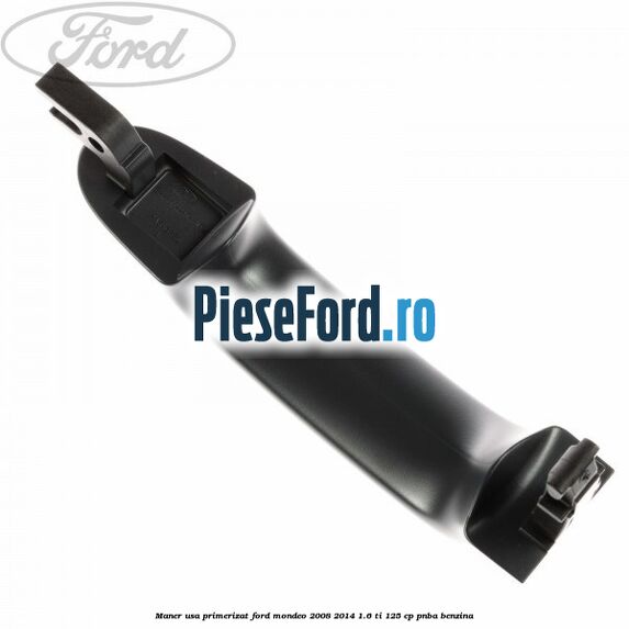 Maner usa primerizat Ford Mondeo 2008-2014 1.6 Ti 125 cp PNBA benzina