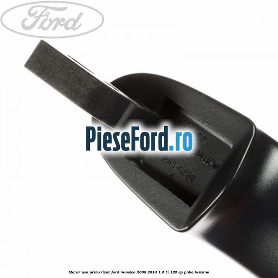 Maner usa primerizat Ford Mondeo 2008-2014 1.6 Ti 125 cp PNBA benzina