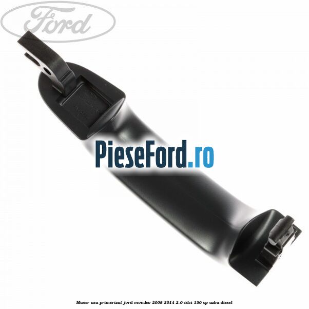 Maner usa primerizat Ford Mondeo 2008-2014 2.0 TDCi 130 cp AZBA diesel
