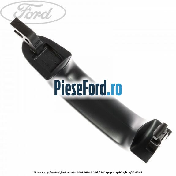 Maner usa primerizat Ford Mondeo 2008-2014 2.0 TDCi 140 cp QXBA, QXBB, UFBA, UFBB diesel