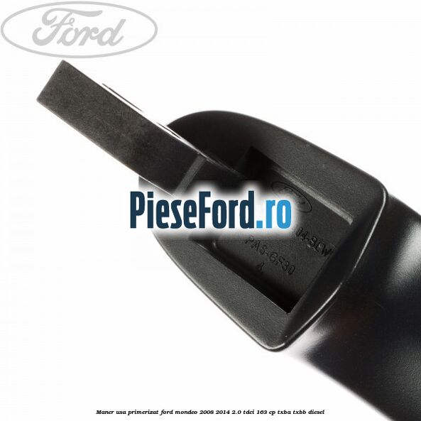 Maner usa primerizat Ford Mondeo 2008-2014 2.0 TDCi 163 cp Maner usa primerizat Ford Mondeo 2008-2014 2.0 TDCi 163 cp TXBA, TXBB diesel