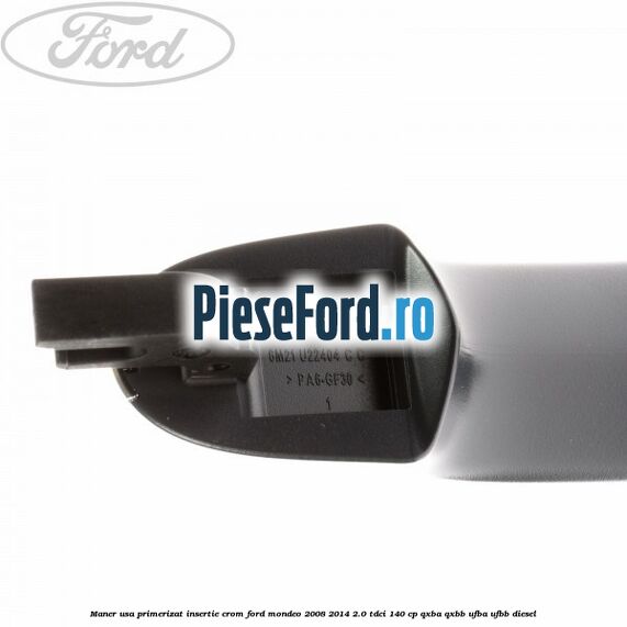 Maner usa primerizat insertie crom Ford Mondeo 2008-2014 2.0 TDCi 140 cp QXBA, QXBB, UFBA, UFBB diesel