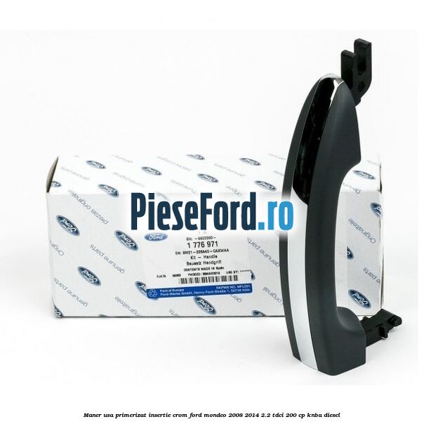 Maner usa primerizat insertie crom Ford Mondeo 2008-2014 2.2 TDCi 200 cp Maner usa primerizat insertie crom Ford Mondeo 2008-2014 2.2 TDCi 200 cp KNBA diesel