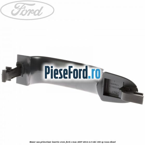 Maner usa primerizat insertie crom Ford S-Max 2007-2014 2.0 TDCi 163 cp TXWA diesel
