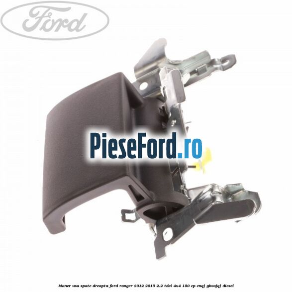 Maner usa spate dreapta Ford Ranger 2012-2015 2.2 TDCi 4x4 150 cp ENQJ, GBVAJQJ diesel