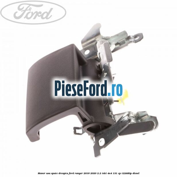 Maner usa spate dreapta Ford Ranger 2016-2020 2.2 TDCi 4x4 131 cp T22DD0P diesel
