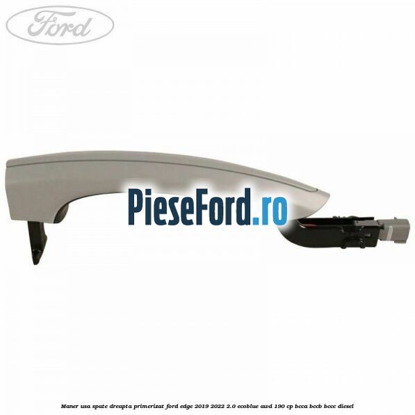 Maner usa spate dreapta primerizat Ford Edge 2019-2022 2.0 EcoBlue AWD 190 cp BCCA, BCCB, BCCC diesel