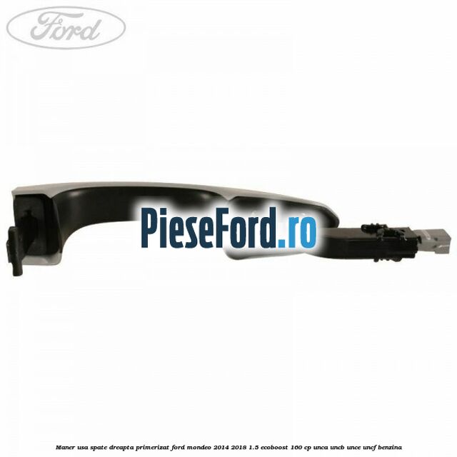 Maner usa spate dreapta primerizat Ford Mondeo 2014-2018 1.5 EcoBoost 160 cp UNCA, UNCB, UNCE, UNCF benzina