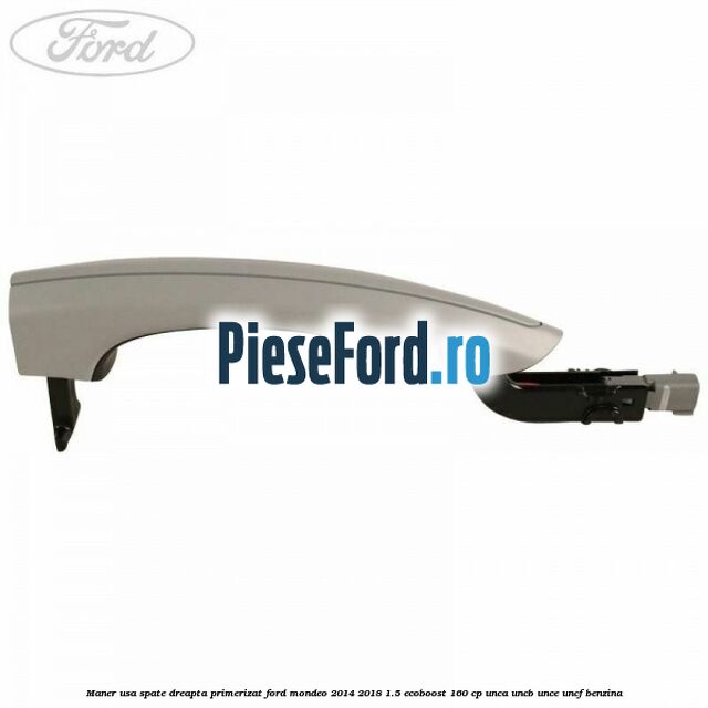 Maner usa spate dreapta primerizat Ford Mondeo 2014-2018 1.5 EcoBoost 160 cp UNCA, UNCB, UNCE, UNCF benzina