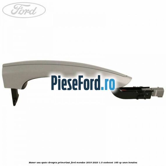 Maner usa spate dreapta primerizat Ford Mondeo 2019-2023 1.5 EcoBoost 165 cp UNCN benzina