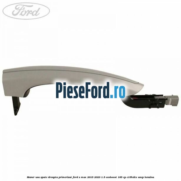 Maner usa spate dreapta primerizat Ford S-Max 2015-2023 1.5 EcoBoost 165 cp C15HDTX, UNCP benzina