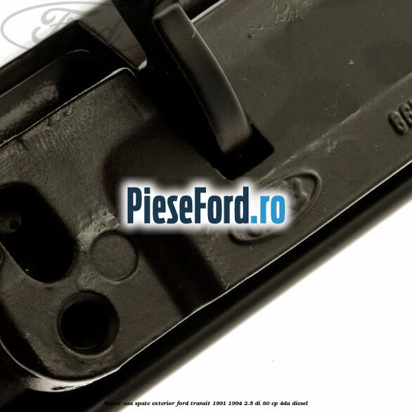 Maner usa spate exterior Ford Transit 1991-1994 2.5 DI 80 cp 4DA diesel