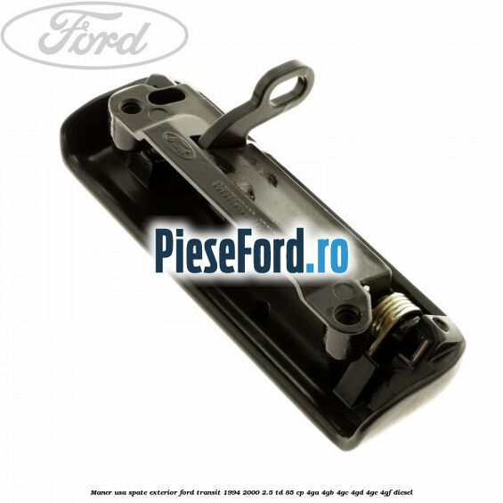 Maner usa spate exterior Ford Transit 1994-2000 2.5 TD 85 cp 4GA, 4GB, 4GC, 4GD, 4GE, 4GF diesel