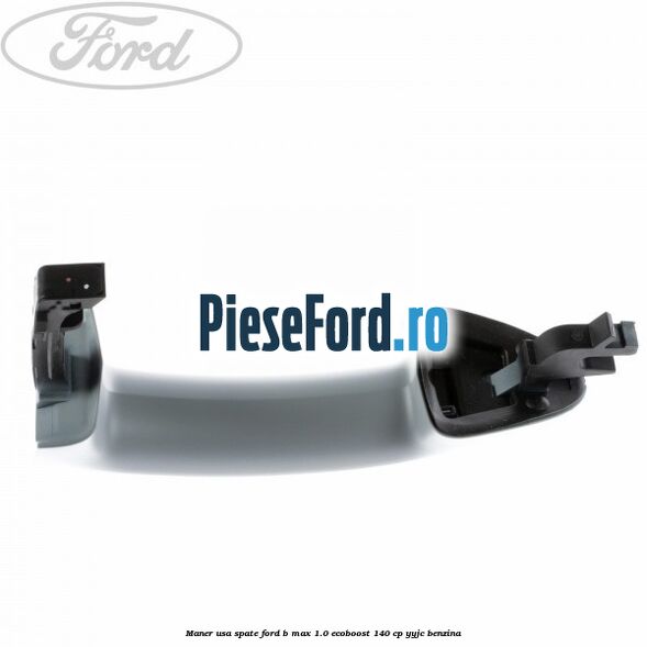 Maner usa spate Ford B-Max 1.0 EcoBoost 140 cp YYJC benzina