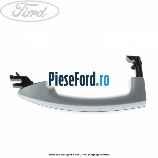 Maner usa spate Ford B-Max 1.4 90 cp SPJD, SPJE benzina