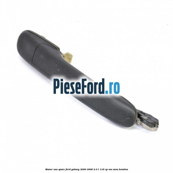 Maner usa spate Ford Galaxy 2000-2006 2.0 i 116 cp NSE, ZVSA benzina