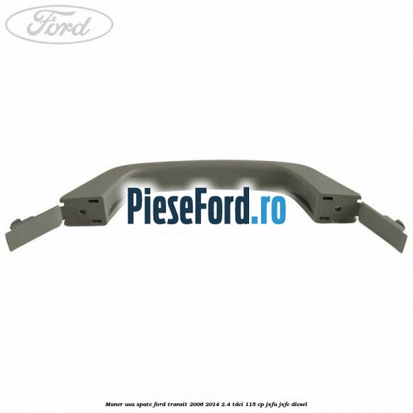 Maner usa spate Ford Transit 2006-2014 2.4 TDCi 115 cp JXFA, JXFC diesel