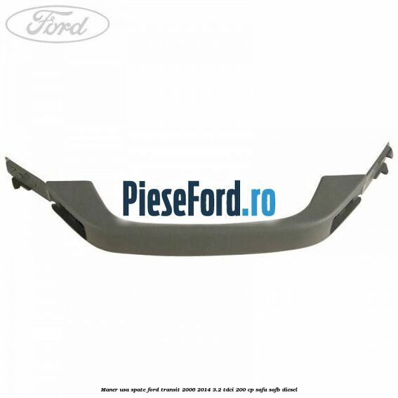 Maner usa spate Ford Transit 2006-2014 3.2 TDCi 200 cp SAFA, SAFB diesel
