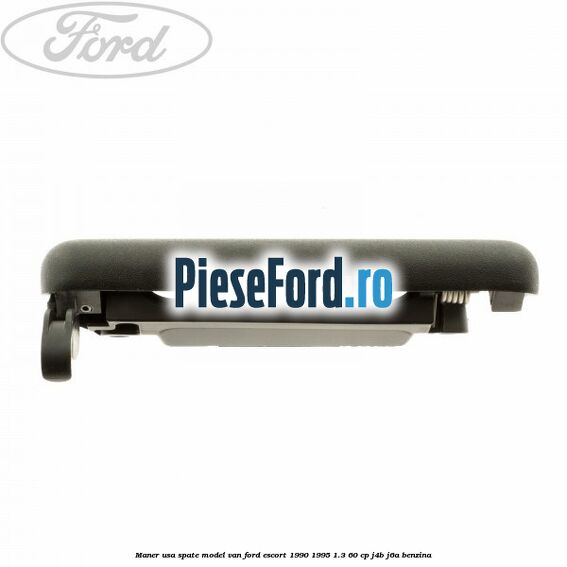Maner usa spate model VAN Ford Escort 1990-1995 1.3 60 cp J4B, J6A benzina