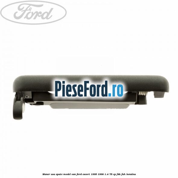 Maner usa spate model VAN Ford Escort 1995-1998 1.4 75 cp Maner usa spate model VAN Ford Escort 1995-1998 1.4 75 cp F4B, FUH benzina