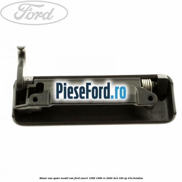Maner usa spate model VAN Ford Escort 1995-1998 RS 2000 4x4 150 cp N7A benzina
