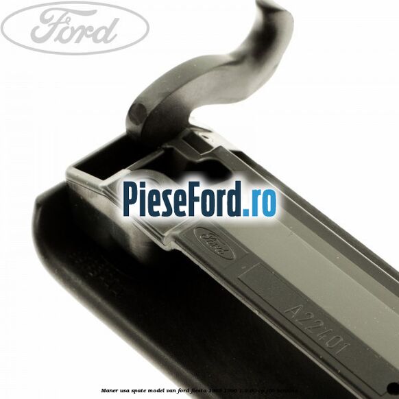 Maner usa spate model VAN Ford Fiesta 1989-1996 1.3 60 cp J6B benzina