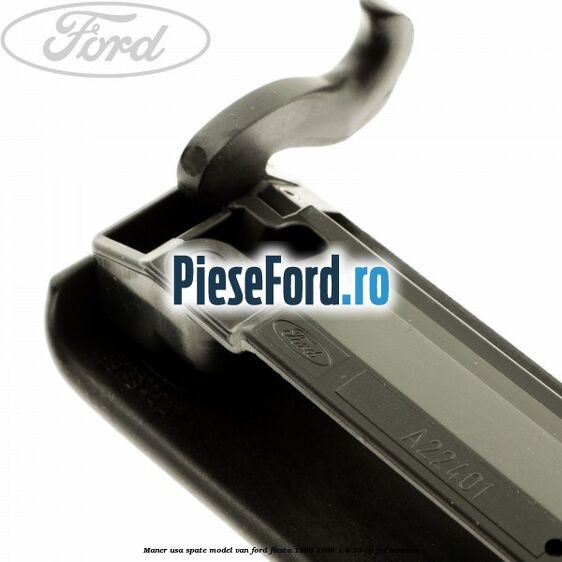 Maner usa spate model VAN Ford Fiesta 1989-1996 1.4 75 cp FUF benzina