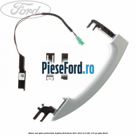 Maner usa spate primerizat keyless Ford Focus 2011-2014 2.0 TDCi 115 cp TYDA diesel