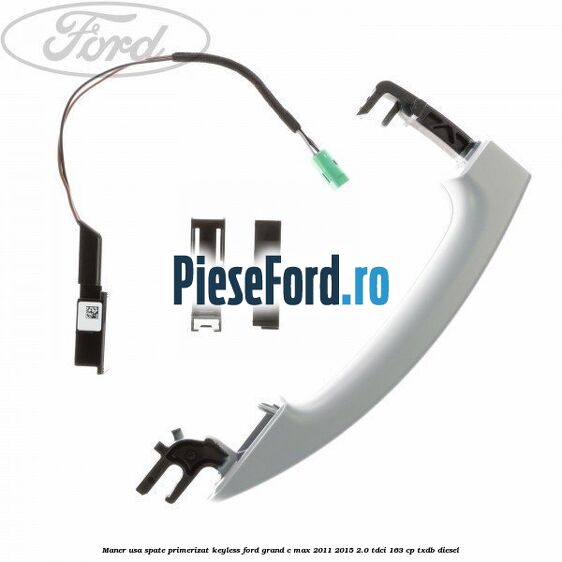 Maner usa spate primerizat keyless Ford Grand C-Max 2011-2015 2.0 TDCi 163 cp TXDB diesel