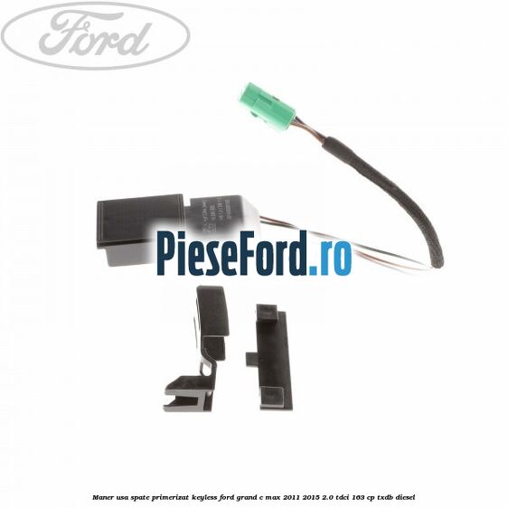 Maner usa spate primerizat keyless Ford Grand C-Max 2011-2015 2.0 TDCi 163 cp TXDB diesel