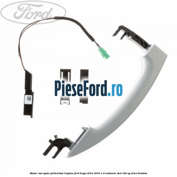 Maner usa spate primerizat keyless Ford Kuga 2013-2016 1.6 EcoBoost 4x4 182 cp JTMA benzina