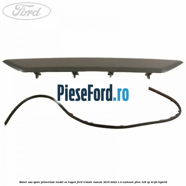 Maner usa spate primerizat model cu hayon Ford Transit Custom 2019-2023 1.0 EcoBoost PHEV 125 cp Maner usa spate primerizat model cu hayon Ford Transit Custom 2019-2023 1.0 EcoBoost PHEV 125 cp M1FA Hybrid