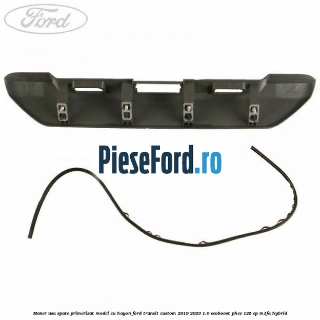 Maner usa spate primerizat model cu hayon Ford Transit Custom 2019-2023 1.0 EcoBoost PHEV 125 cp Maner usa spate primerizat model cu hayon Ford Transit Custom 2019-2023 1.0 EcoBoost PHEV 125 cp M1FA Hybrid