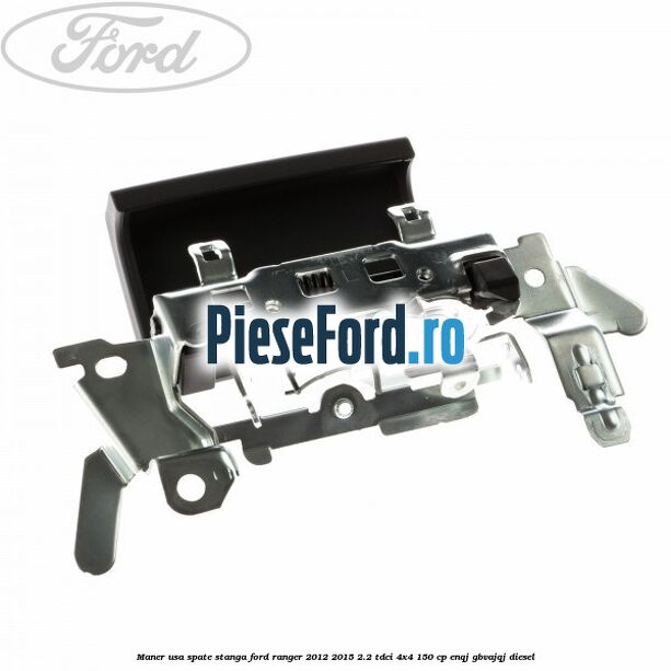 Maner usa spate stanga Ford Ranger 2012-2015 2.2 TDCi 4x4 150 cp Maner usa spate stanga Ford Ranger 2012-2015 2.2 TDCi 4x4 150 cp ENQJ, GBVAJQJ diesel