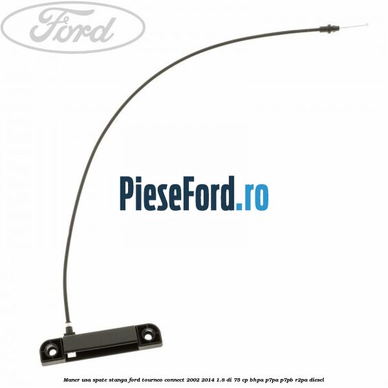 Maner usa spate stanga Ford Tourneo Connect 2002-2014 1.8 Di 75 cp Maner usa spate stanga Ford Tourneo Connect 2002-2014 1.8 Di 75 cp BHPA, P7PA, P7PB, R2PA diesel