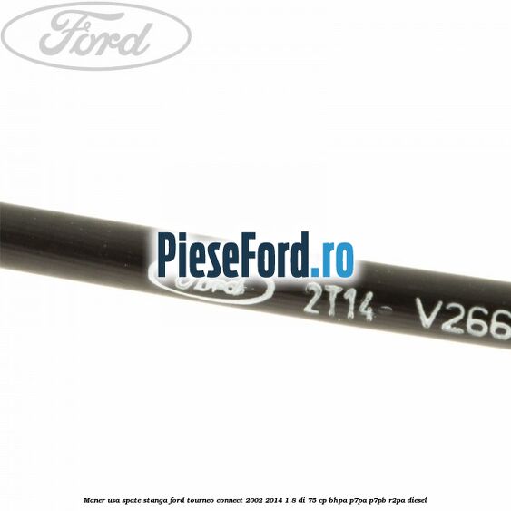 Maner usa spate stanga Ford Tourneo Connect 2002-2014 1.8 Di 75 cp Maner usa spate stanga Ford Tourneo Connect 2002-2014 1.8 Di 75 cp BHPA, P7PA, P7PB, R2PA diesel