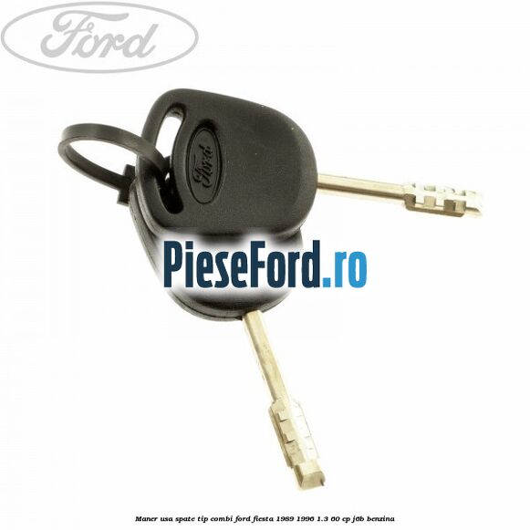 Maner usa spate tip combi Ford Fiesta 1989-1996 1.3 60 cp J6B benzina